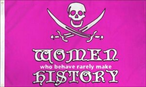 Women History Pirate Flag ("Women who behave rarely make history")