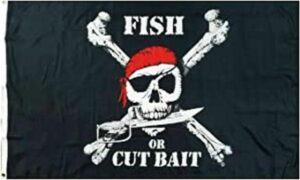Fish Or Cut Bait Pirate Flag