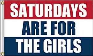 Saturdays Are For The Girls Flag