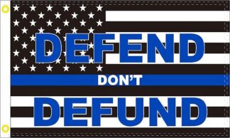 Defend Don't Defund Thin Blue Line Flag