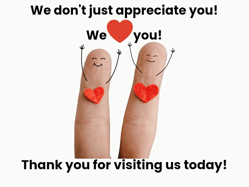 We don't just appreciate you! We heart you! Thank you for visiting us today!