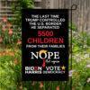 Nope Not Again 5500 Child Separation Policy Garden Flag 12X18 In