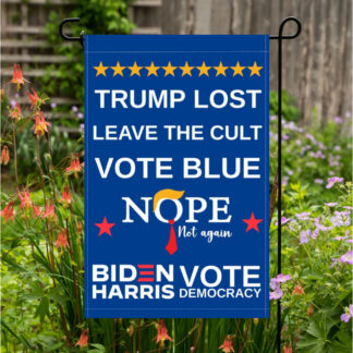 Nope Not Again Trump Lost Leave The Cult Vote Blue Garden Flag 12x18 In