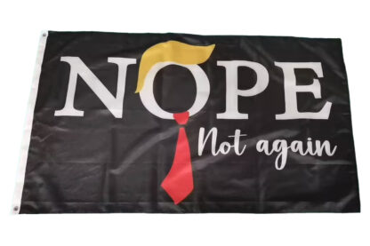 Nope Not Again Anti-Trump Black Flag 3X5 FT