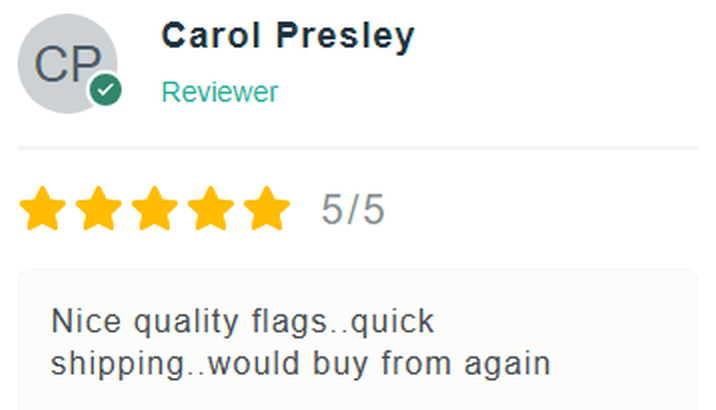 5 Star Review: High quality flags...quick shipping...would buy from again.