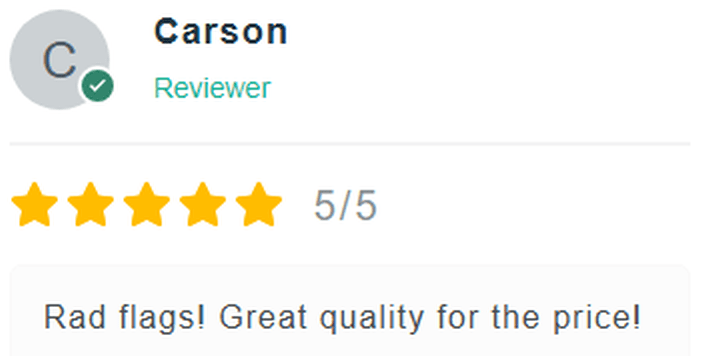 5 Star Review: Rad flags! Great quality for the price!