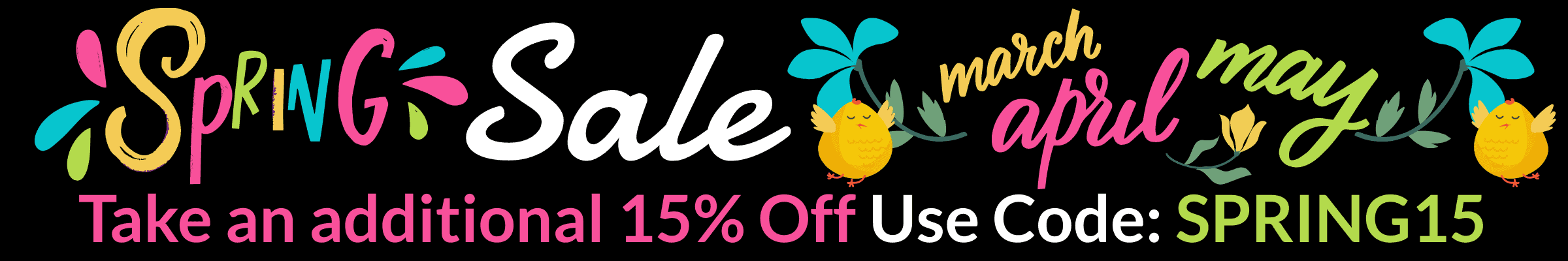 Spring Sale! An Extra 15% Off. Use Discount Code: SPRING15